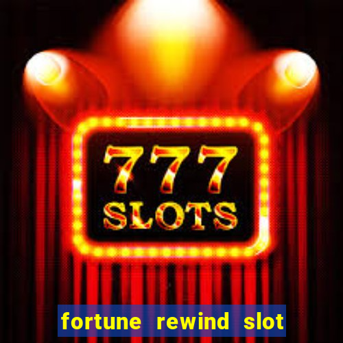 fortune rewind slot free play