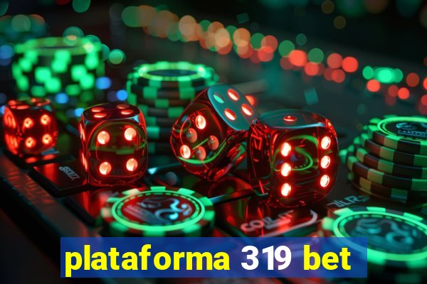 plataforma 319 bet