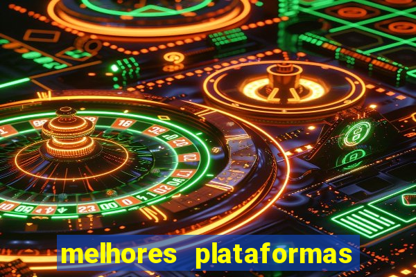 melhores plataformas de jogos cassino