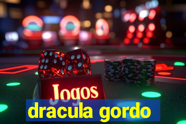 dracula gordo