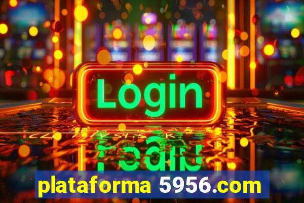 plataforma 5956.com