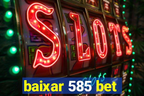 baixar 585 bet