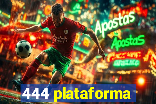 444 plataforma