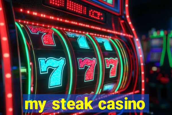 my steak casino