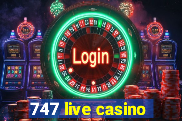 747 live casino