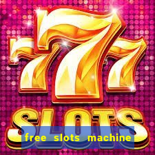 free slots machine to play