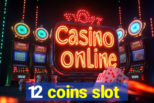 12 coins slot