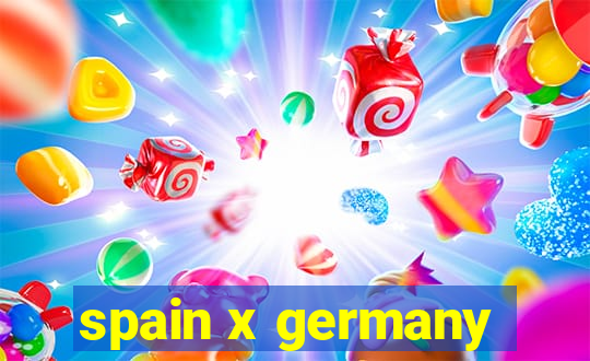 spain x germany