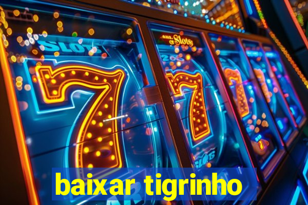 baixar tigrinho