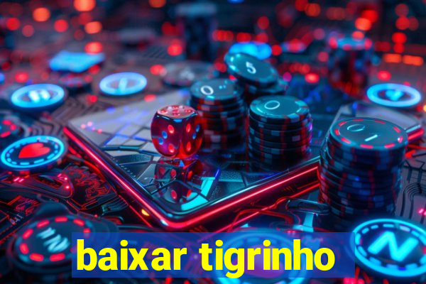 baixar tigrinho