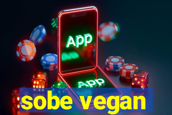 sobe vegan