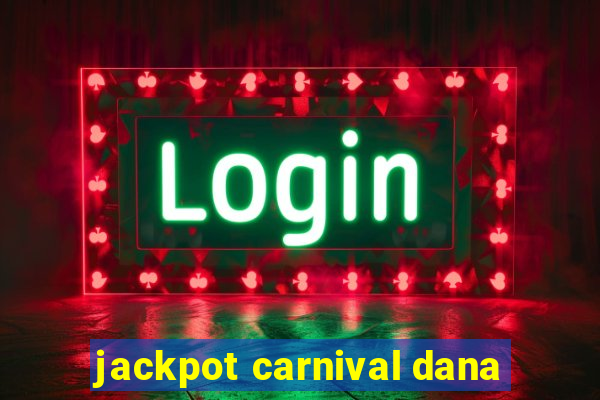 jackpot carnival dana