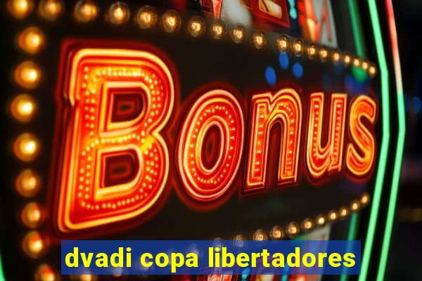 dvadi copa libertadores