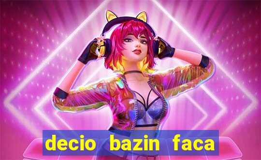 decio bazin faca fortuna com acoes