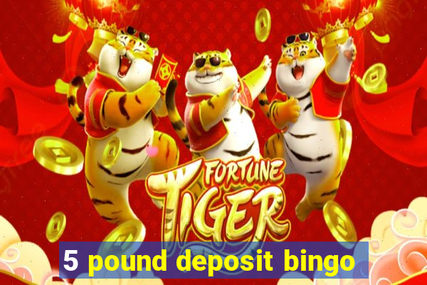 5 pound deposit bingo