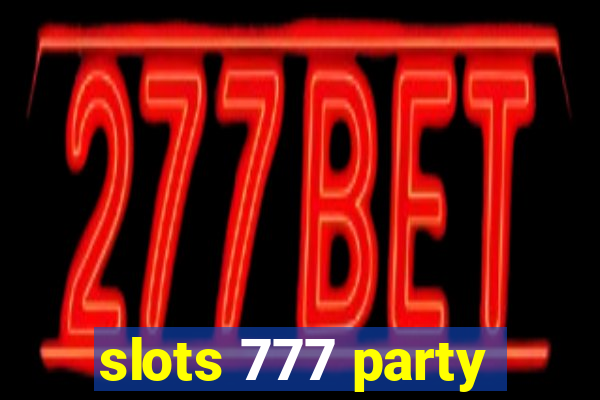 slots 777 party