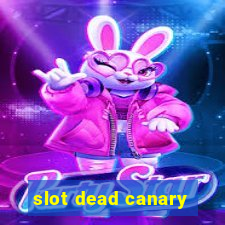 slot dead canary