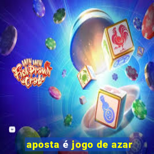 aposta é jogo de azar