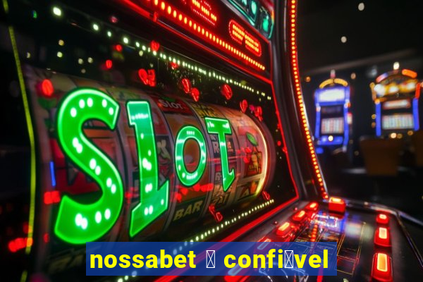 nossabet 茅 confi谩vel