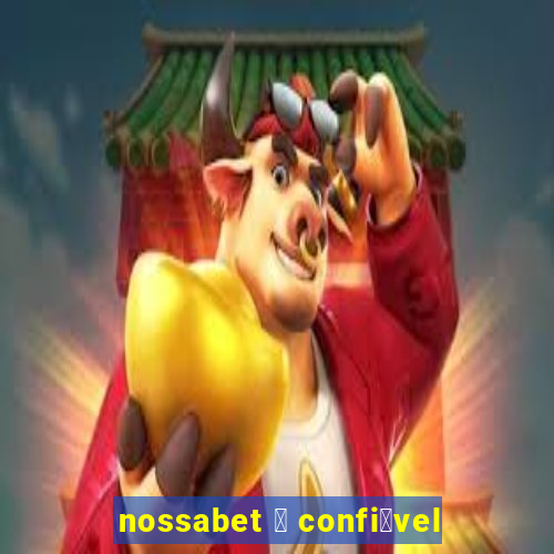 nossabet 茅 confi谩vel