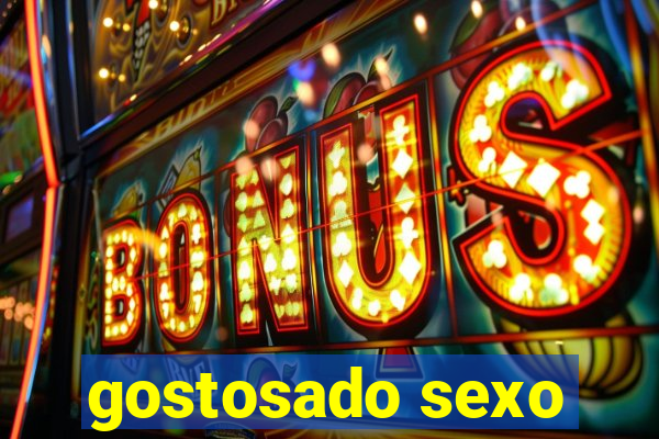 gostosado sexo