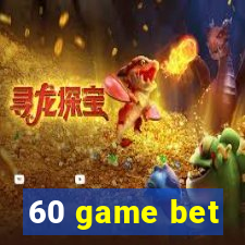 60 game bet