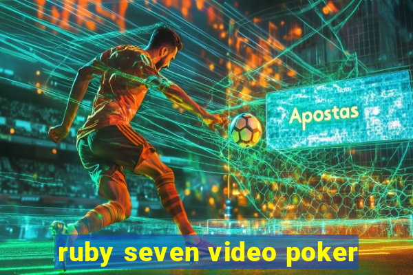 ruby seven video poker