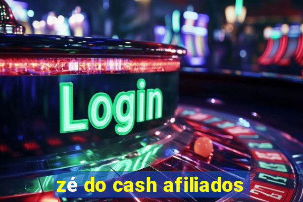 zé do cash afiliados