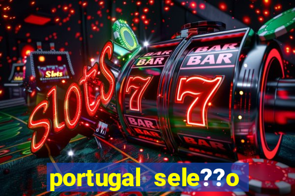 portugal sele??o onde assistir