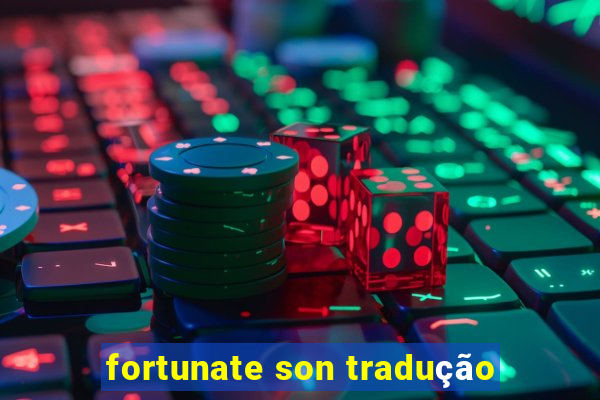 fortunate son tradução