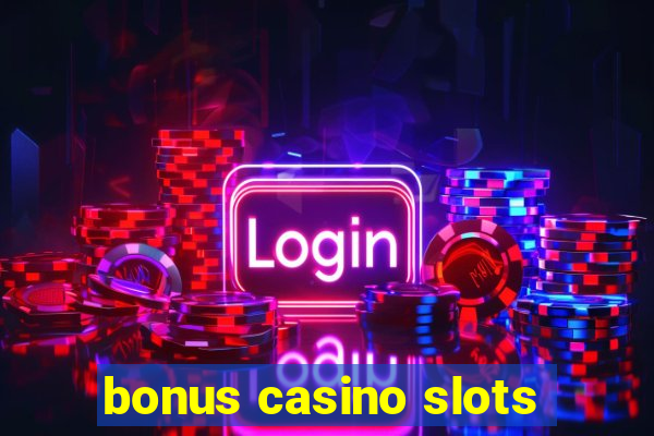 bonus casino slots