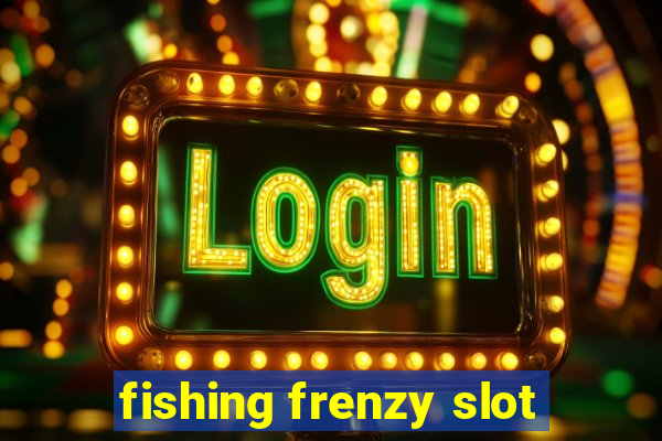 fishing frenzy slot