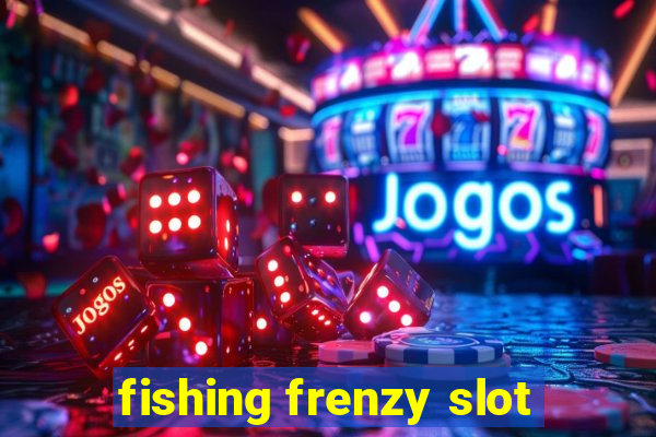 fishing frenzy slot