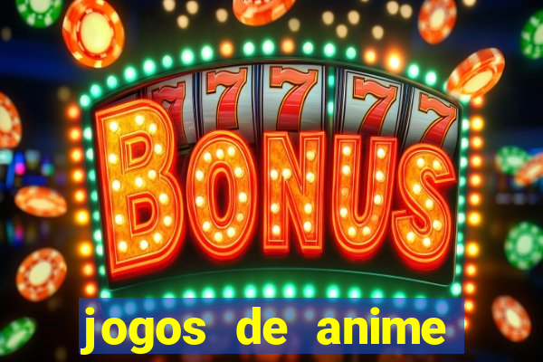 jogos de anime para android