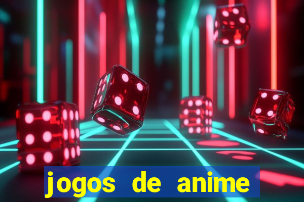 jogos de anime para android