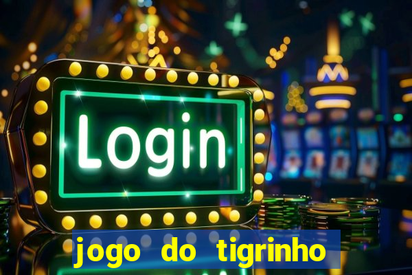 jogo do tigrinho da bete