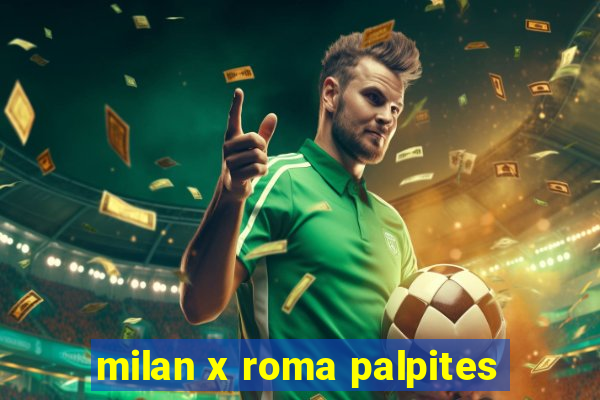 milan x roma palpites