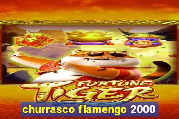 churrasco flamengo 2000