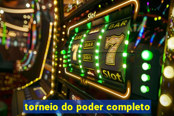 torneio do poder completo