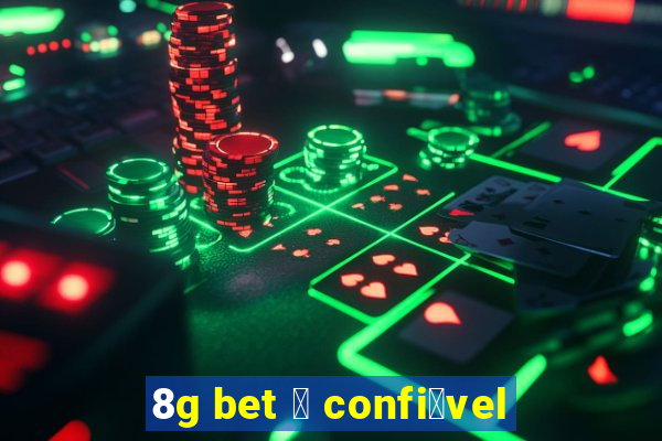 8g bet 茅 confi谩vel