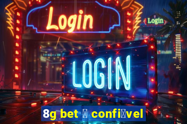 8g bet 茅 confi谩vel