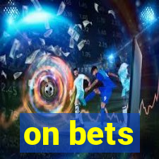 on bets