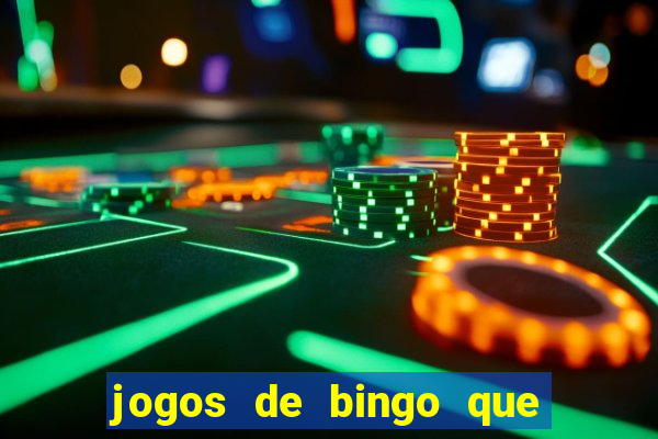 jogos de bingo que ganha dinheiro de verdade