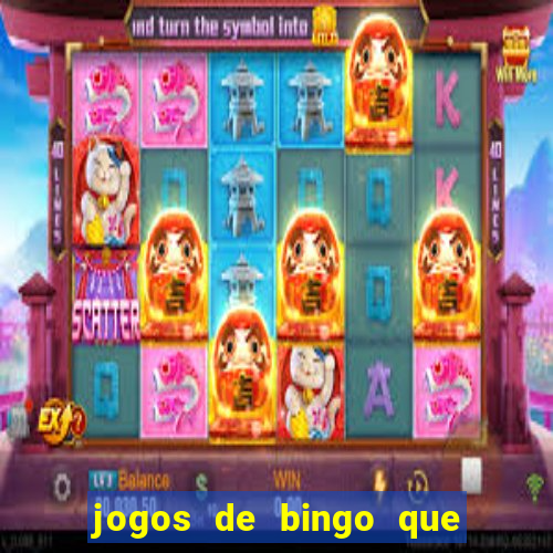 jogos de bingo que ganha dinheiro de verdade