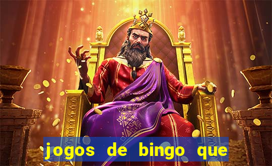 jogos de bingo que ganha dinheiro de verdade