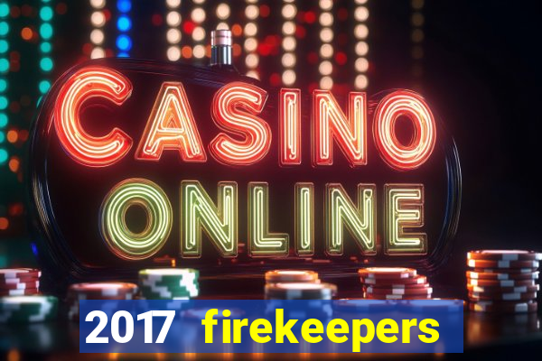 2017 firekeepers casino 400