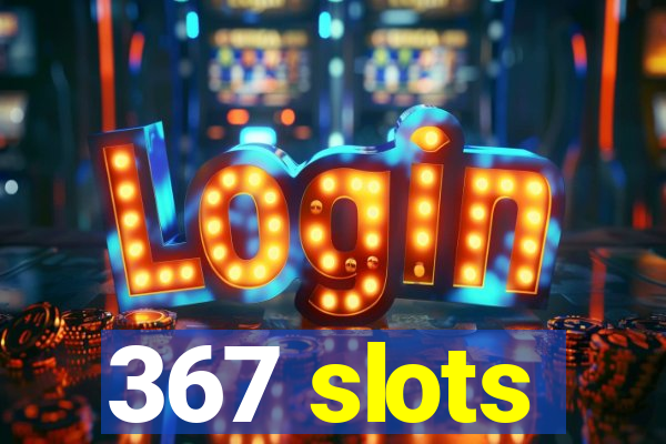 367 slots