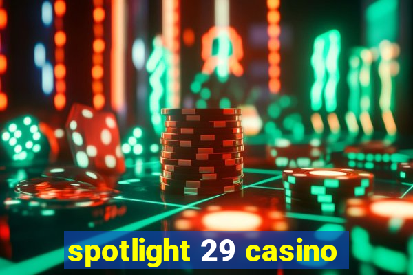 spotlight 29 casino