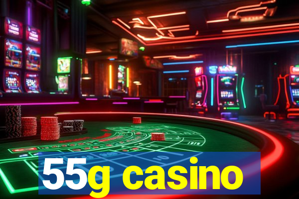 55g casino