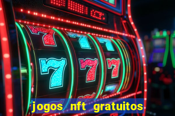 jogos nft gratuitos que pagam